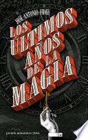 Libro Los últimos años de la magia - Premio Minotauro 2016