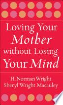 Libro Loving Your Mother without Losing Your Mind