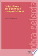 Libro Luchas obreras por la salud en el trabajo en Colombia