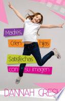 Libro Madres críen hijas satisfechas imagen