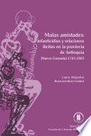 Libro Malas amistades: infanticidios y relaciones ilícitas en la provincia de Antioquia.