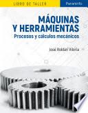 Libro Máquinas y herramientas. Procesos y cálculos mecánicos