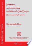 Libro Matrimonio y convivencia en pareja en el ámbito de la Unión Europea : hacia un nuevo modelo de matrimonio