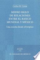 Libro Medio siglo de relaciones entre el Banco Mundial y México