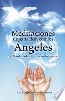 Libro Meditaciones de sanación con los Ángeles: 30 Días de meditación con los Arcángeles