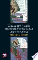 Libro México en los informes presidenciales de los Estados Unidos de América