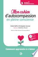 Libro Mon cahier d’autocompassion en pleine conscience : Comment apprendre à s’aimer