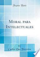 Libro Moral para Intelectuales (Classic Reprint)