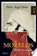 Libro Morelos: Morir es nada