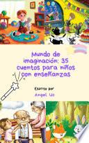 Libro Mundo de imaginación: 35 cuentos para niños con enseñanzas