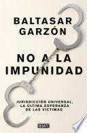 Libro No a la Impunidad Jurisdicción Universal, La Última Esperanza de Las Victimas / No Impunity