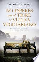Libro No esperes que un tigre se vuelva vegetariano