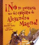 Libro No te gustaría ser del ejército de Alejandro Magno!