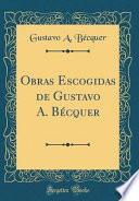 Libro Obras Escogidas de Gustavo A. Bécquer (Classic Reprint)