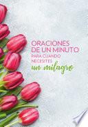 Libro Oraciones de un minuto para cuando necesitas un milagro / One Minute Prayers When You Need a Miracle