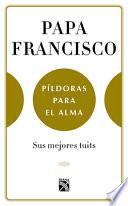 Libro Papa Francisco. Paldoras Para El Alma