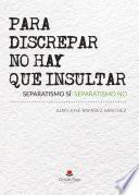 Libro PARA DISCREPAR NO HAY QUE INSULTAR
