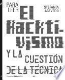 Libro Para leer el hacktivismo y la cuestión de la técnica