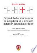 Libro Parejas de hecho: situación actual de su regulación en la legislación mercantil y perspectivas de futuro