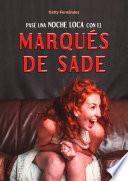 Libro PASÉ UNA NOCHE LOCA CON EL MARQUÉS DE SADE