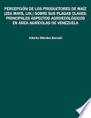 Libro Percepción de los productores de maíz (Zea mays, Lin.) sobre sus plagas claves: principales aspectos agroecológicos en área agrícolas de Venezuela