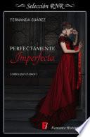 Libro Perfectamente Imperfecta (Unidos por el amor 1)