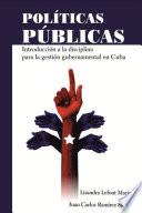 Libro Políticas Públicas: introducción a la disciplina para la gestión gubernamental en Cuba