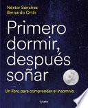 Libro Primero Dormir, Después Soñar: Un Libro Para Combatir El Insomnio