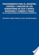 Libro Procedimiento para el registro, control y análisis de los subsistemas de caja y banco, inventario y cobros y pagos en las Unidades Básicas de Producción Cooperativa
