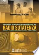 Libro Procesos interactivos mediáticos de Radio Sutatenza con los campesinos de Colombia (1947-1989)
