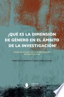 Libro ¿Qué es la dimensión de género en el ámbito de la investigación? Casos de estudio en la investigación interdisciplinar