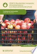 Libro Recolección, transporte, almacenamiento y acondicionamiento de la fruta. AGAF0108