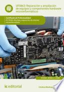 Libro Reparación y ampliación de equipos y componentes hardware microinformáticos. IFCT0309