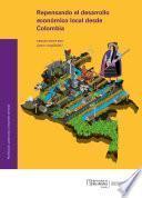 Libro Repensando el desarrollo económico local desde Colombia