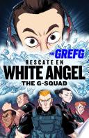 Libro Rescate en White Angel (The G-Squad)