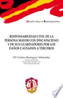 Libro Responsabilidad civil de la persona mayor con discapacidad y de sus guardadores por los daños causados a terceros