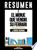 Libro Resumen De El Monje Que Vendió Su Ferrari: Una Fábula Espiritual – De Robin Sharma