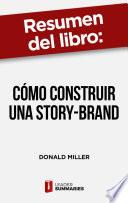Libro Resumen del libro Cómo construir una Story-Brand de Donald Miller