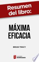 Libro Resumen del libro Máxima Eficacia de Brian Tracy