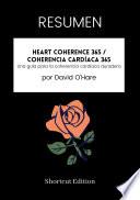 Libro RESUMEN - Heart Coherence 365 / Coherencia cardíaca 365: Una guía para la coherencia cardíaca duradera por David O'Hare