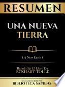 Libro Resumen - Una Nueva Tierra (A New Earth) - Basado En El Libro De Eckhart Tolle