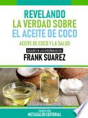 Libro Revelando La Verdad Sobre El Aceite De Coco - Basado En Las Enseñanzas De Frank Suarez