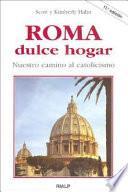 Libro Roma, dulce hogar. Nuestro camino al catolicismo