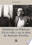 Libro Sabiduria en pìldoras en la vida y en la obra de Antonio Porchia