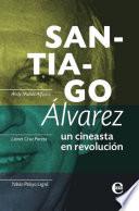 Libro Santiago Álvarez: un cineasta en revolución