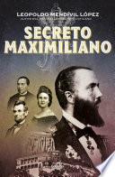 Libro Secreto Maximiliano / Secret Maximiliano