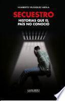 Libro Secuestro historias que el país no conoció