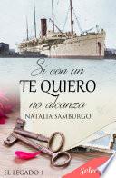 Libro Si con un te quiero no alcanza (Serie El legado 1)