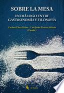 Libro Sobre la mesa. Un diálogo entre gastronomía y filosofía