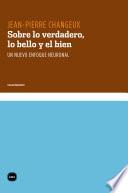 Libro Sobre lo verdadero, lo bello y el bien. Un nuevo enfoque neuronal